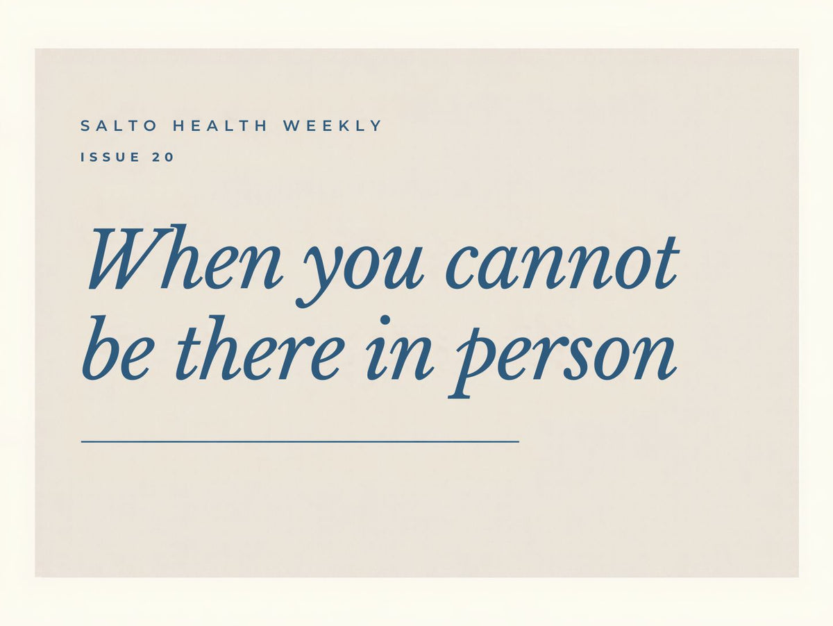 #20: When you cannot be there in person