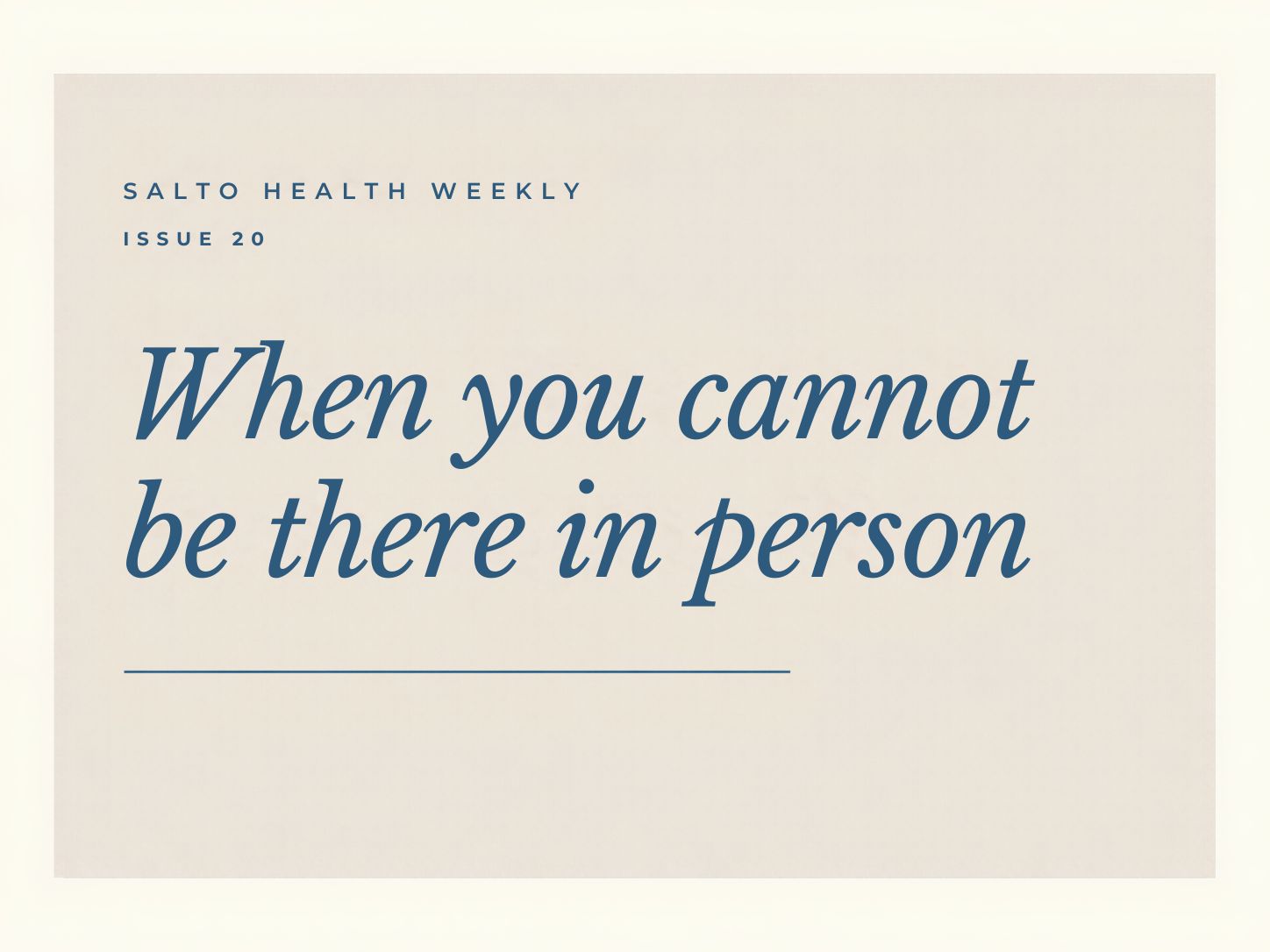 #20: When you cannot be there in person
